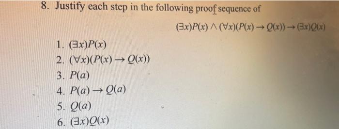 Solved 8. Justify each step in the following proof sequence | Chegg.com