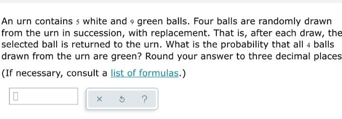 Solved An Urn Contains 5 White And 9 Green Balls. Four Balls | Chegg.com