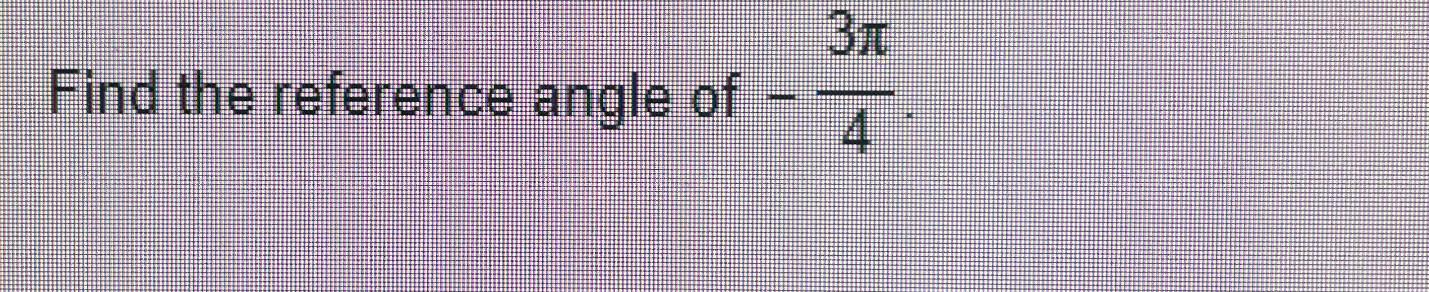 solved-find-the-reference-angle-of-3-4-chegg