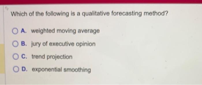 Solved Which Of The Following Is A Qualitative Forecasting | Chegg.com