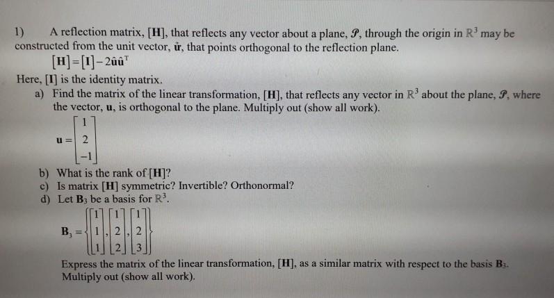 Solved 1) A reflection matrix, [H], that reflects any vector | Chegg.com
