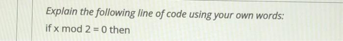 Solved Explain the following line of code using your own | Chegg.com