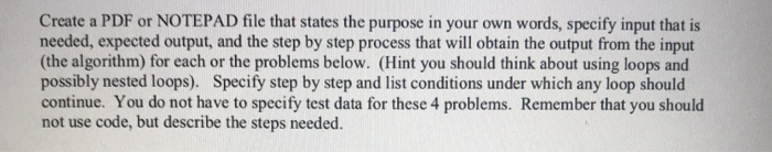 Create a PDF or NOTEPAD file that states the purpose in your own words, specify input that is needed, expected output, and th