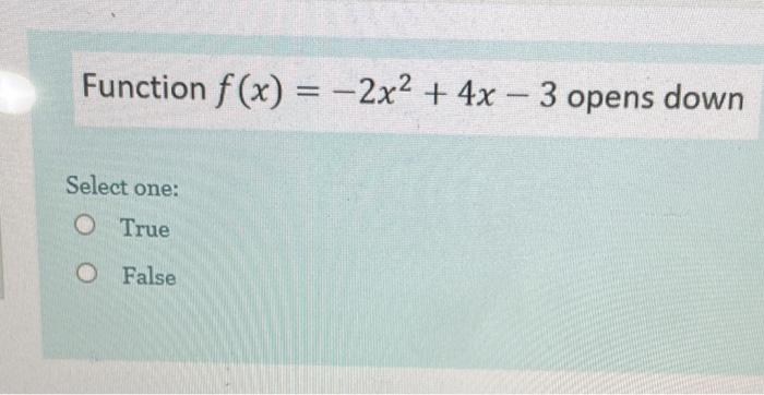 Solved Function F X 2x2 4x 3 Opens Down Select One