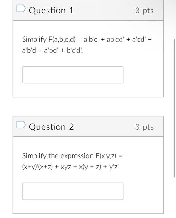 Solved Question 1 Simplify F(a,b,c,d)=a′b′c′+ab′cd′+a′cd′+ | Chegg.com