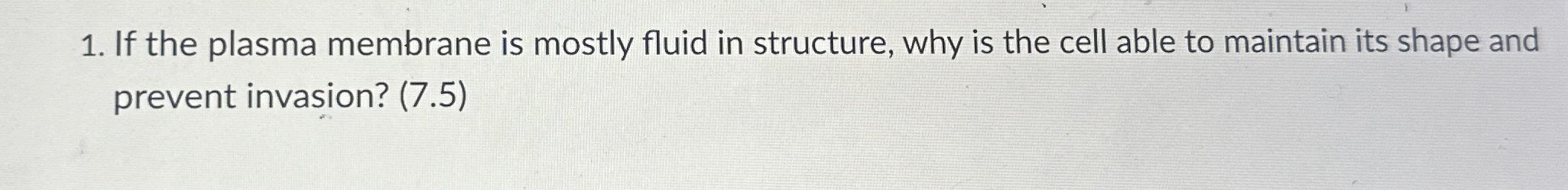 Solved If the plasma membrane is mostly fluid in structure, | Chegg.com