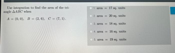 Solved Use integration to find the area of the tri- 1. area | Chegg.com