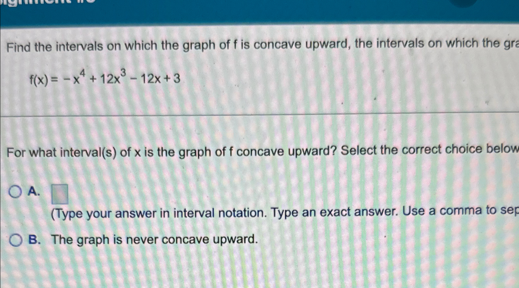 Solved Find the intervals on which the graph of f ﻿is | Chegg.com