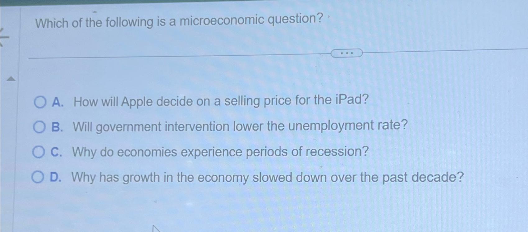 Solved Which of the following is a microeconomic question?A.