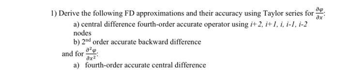 Solved 1) Derive the following FD approximations and their | Chegg.com