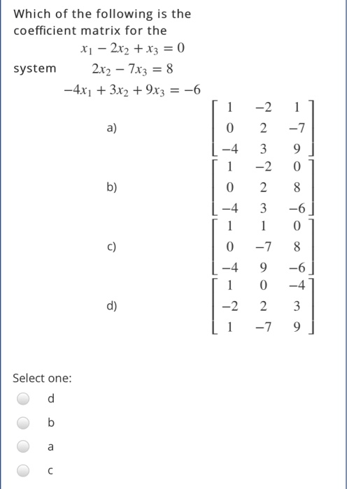 Solved Which Of The Following Is The Coefficient Matrix F Chegg Com