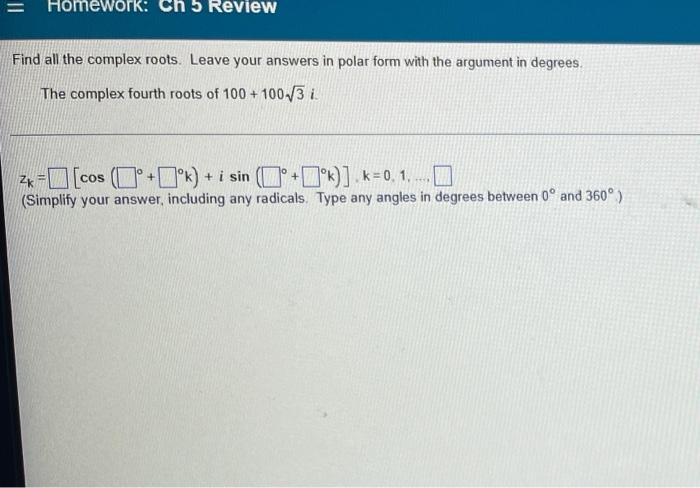 Solved = Homework: Ch 5 Review Find all the complex roots. | Chegg.com