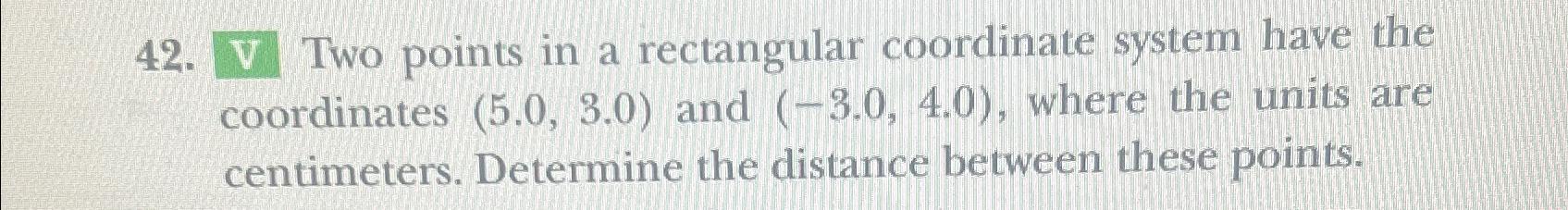 Solved V Two points in a rectangular coordinate system have | Chegg.com