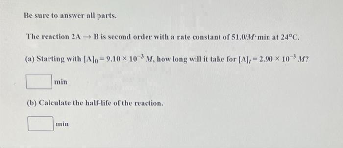 Solved Be Sure To Answer All Parts. The Reaction 2A - B Is | Chegg.com