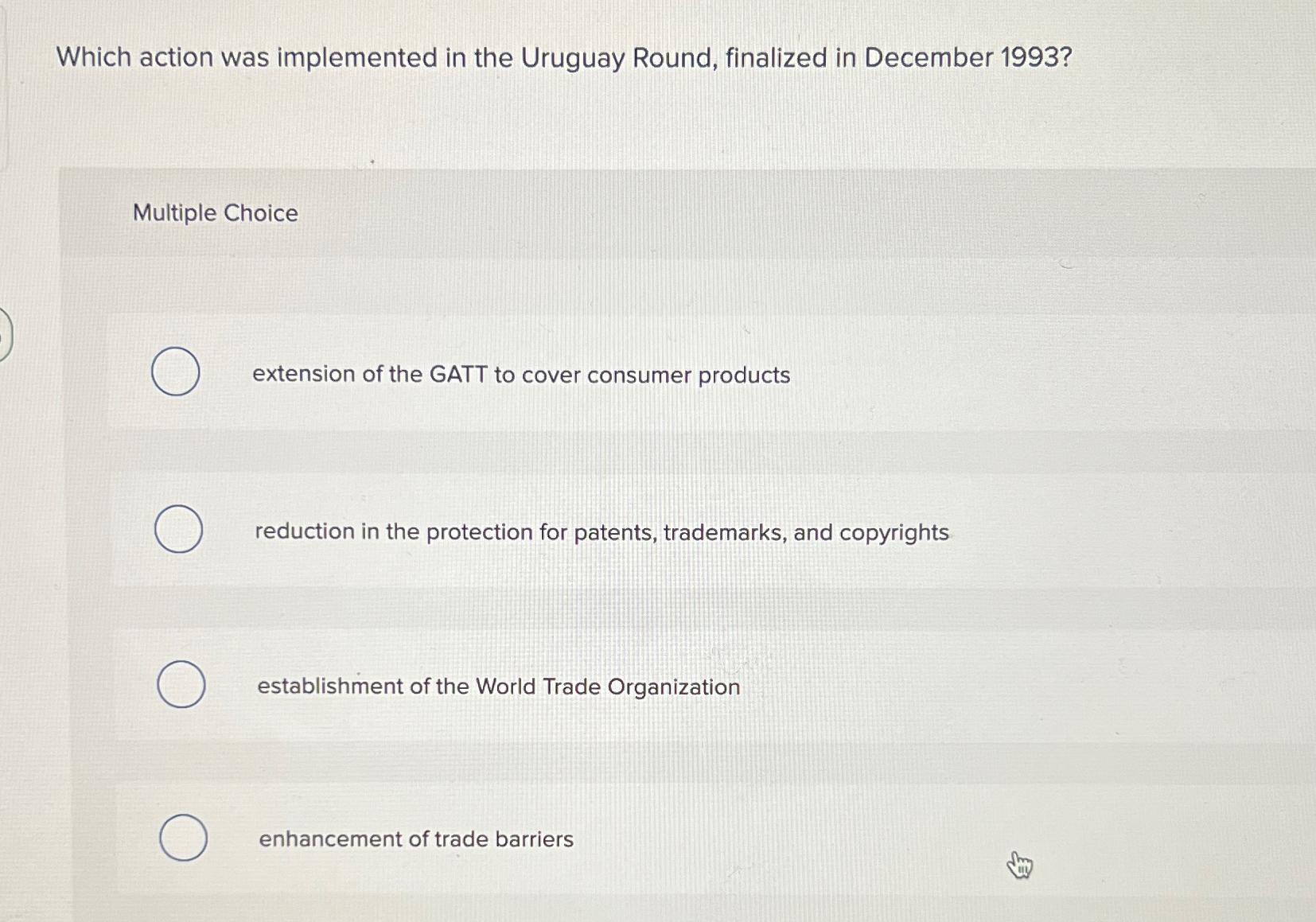 Solved Which action was implemented in the Uruguay Round,