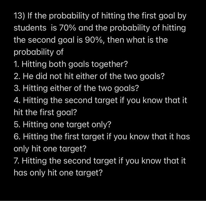 Solved 13) If the probability of hitting the first goal by | Chegg.com