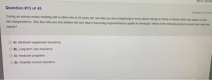 Testid 163578 Question #13 of 45 Question 10 541150 During an annual review meeting with a client who is 53 years old, she te