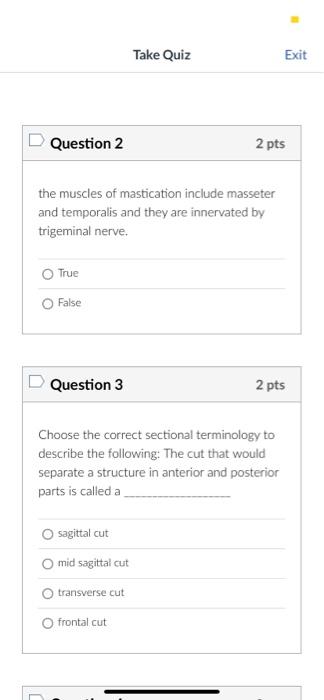 the muscles of mastication include masseter and temporalis and they are innervated by trigeminal nerve.
True
False
Question 3