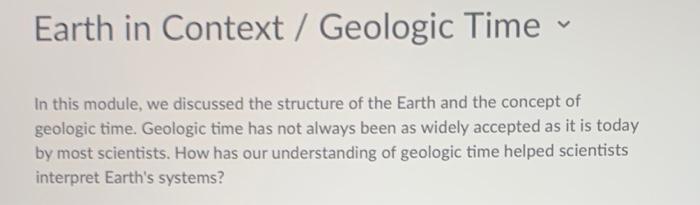 Solved Earth In Context / Geologic Time In This Module, We | Chegg.com