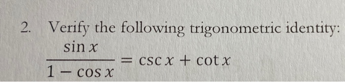 Solved 2. Verify the following trigonometric identity: sin x | Chegg.com