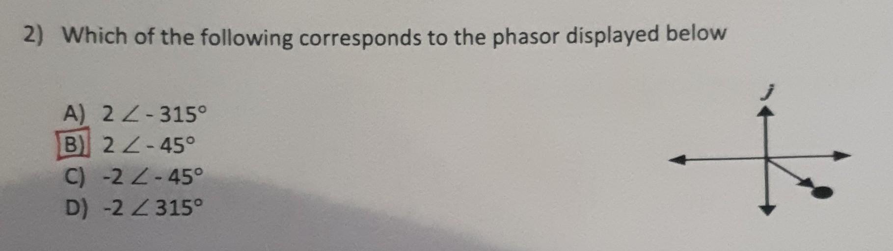 Solved 2) Which of the following corresponds to the phasor | Chegg.com