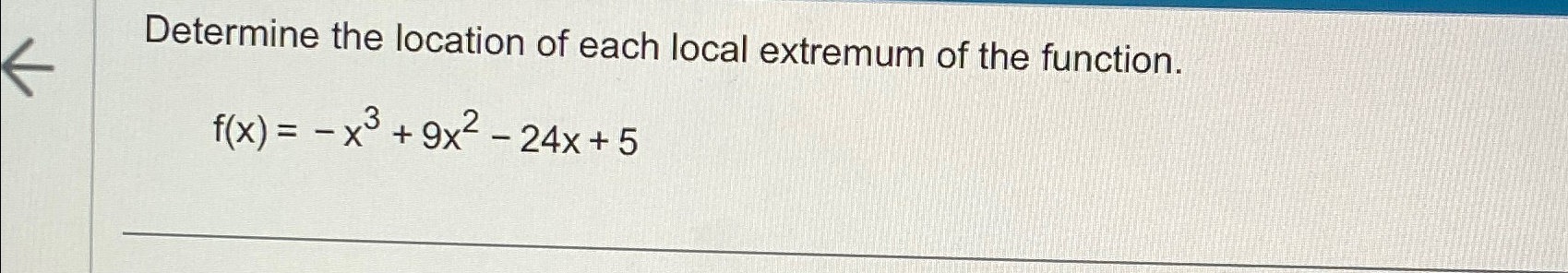 Solved Determine the location of each local extremum of the | Chegg.com