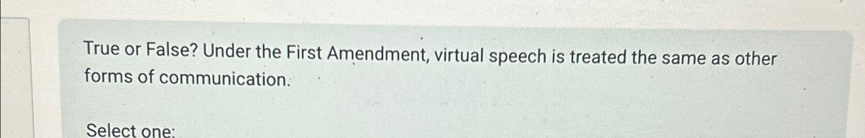 the first amendment protects freedom of speech true false