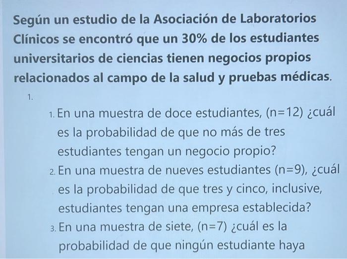 Según un estudio de la Asociación de Laboratorios Clínicos se encontró que un \( 30 \% \) de los estudiantes universitarios d