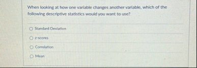 Solved When looking at how one variable changes another | Chegg.com