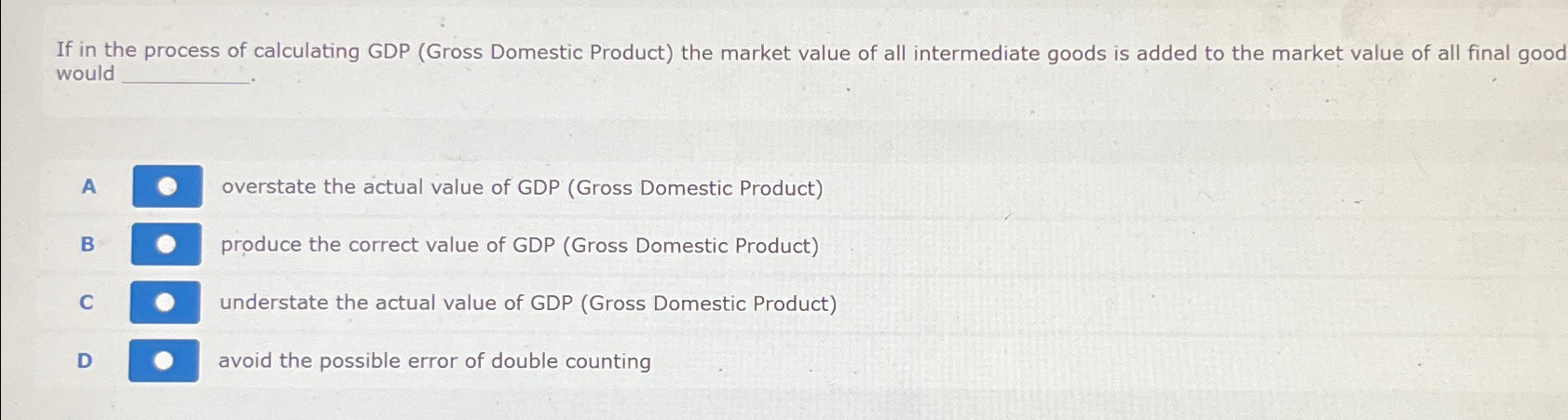 Solved If in the process of calculating GDP (Gross Domestic | Chegg.com