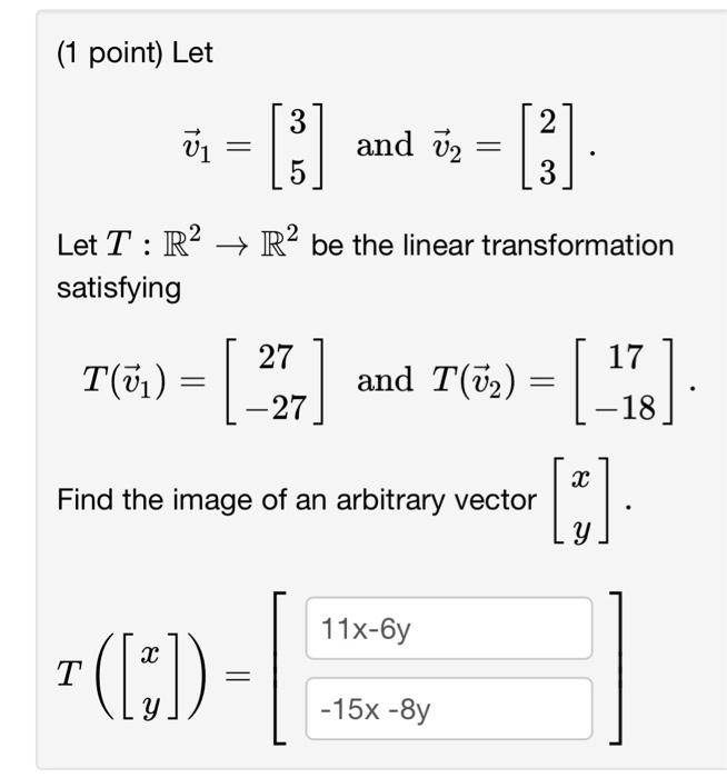 Solved (1 point) Let v1=[35] and v2=[23] Let T:R2→R2 be the | Chegg.com