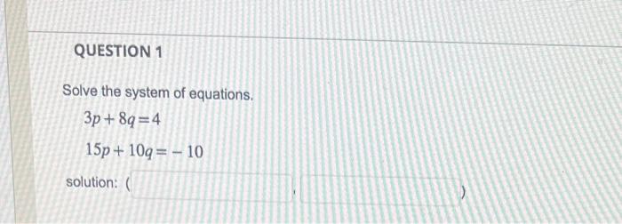 Solved Solve the system of equations. 3p+8q=415p+10q=−10 | Chegg.com
