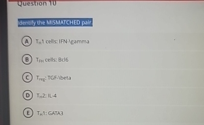 Solved Dentify The MISMATCHED PairTH 1 ﻿cells: IFN-IgammaTFH | Chegg.com