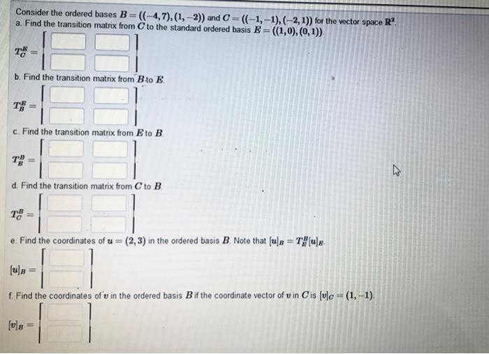 Solved Consider The Ordered Bases B=((−4,7),(1,−2)) And | Chegg.com