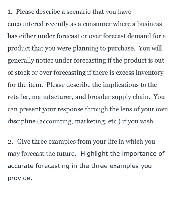 1. Please describe a scenario that you have encountered recently as a consumer where a business has either under forecast or