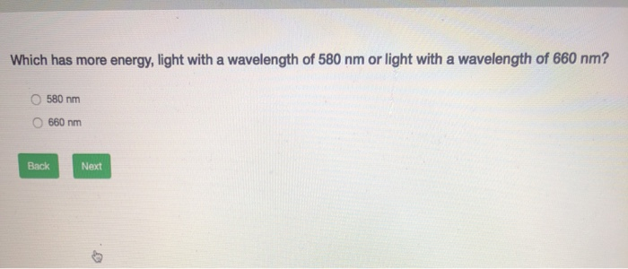 Solved Which Has More Energy Light With A Wavelength Of 580 Chegg
