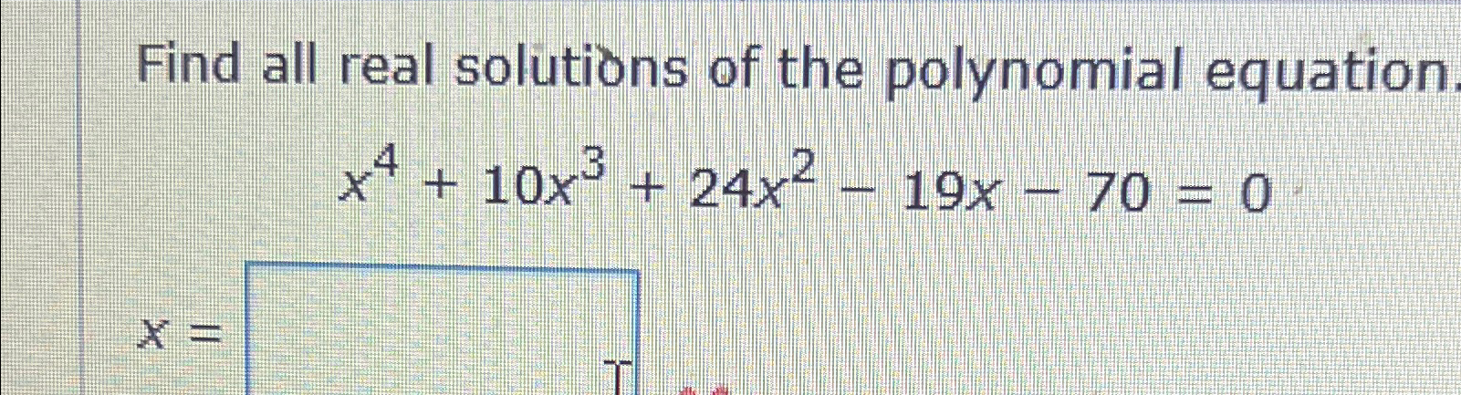 Solved Find all real solutions of the polynomial | Chegg.com