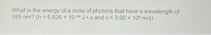 Solved What is the energy of a mole of photons that have a | Chegg.com