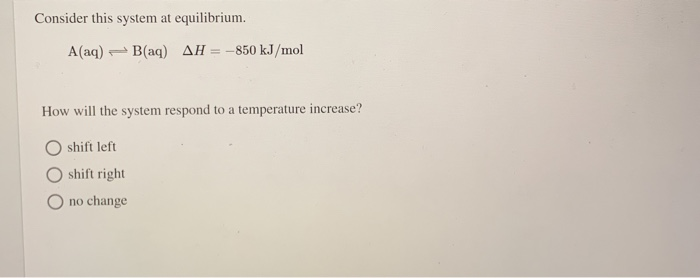 Solved Consider this system at equilibrium. A(aq) - B(aq) AH | Chegg.com