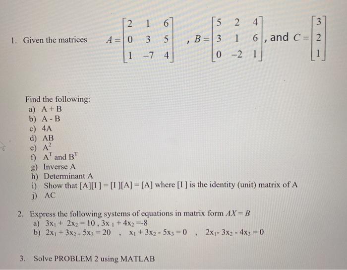 Solved 15 2 4 3 1. Given the matrices 2 1 6 A=0 3 5 1 -7 4 | Chegg.com