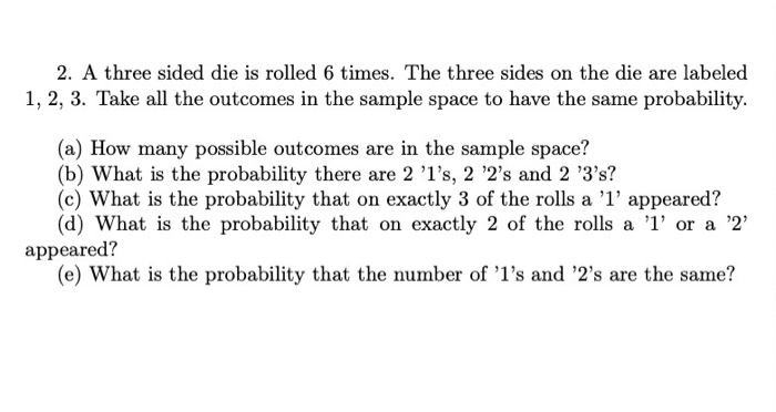 Solved 2. A three sided die is rolled 6 times. The three | Chegg.com