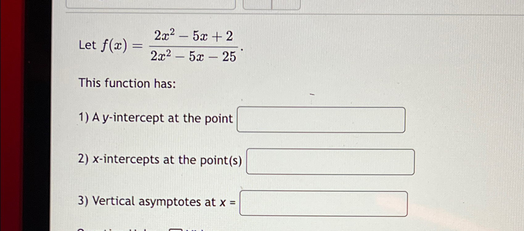 Solved Let F X 2x2 5x 22x2 5x 25this Function Has Vertical