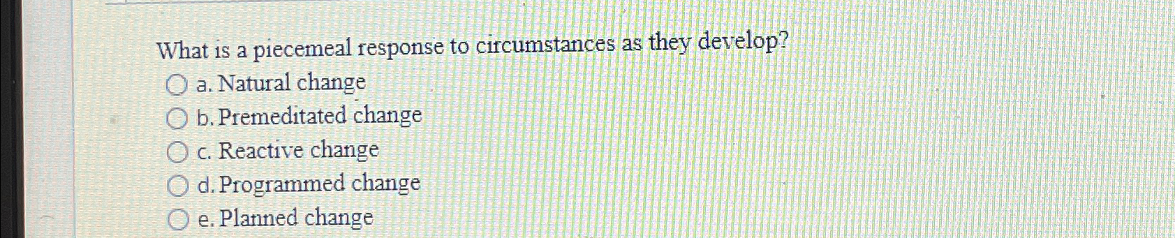 Solved What is a piecemeal response to circumstances as they | Chegg.com