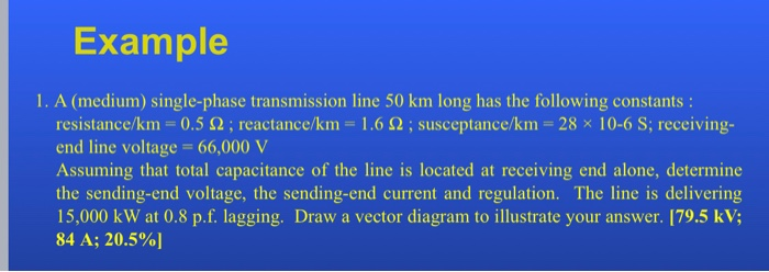 Solved Example 1. A (medium) single-phase transmission line | Chegg.com