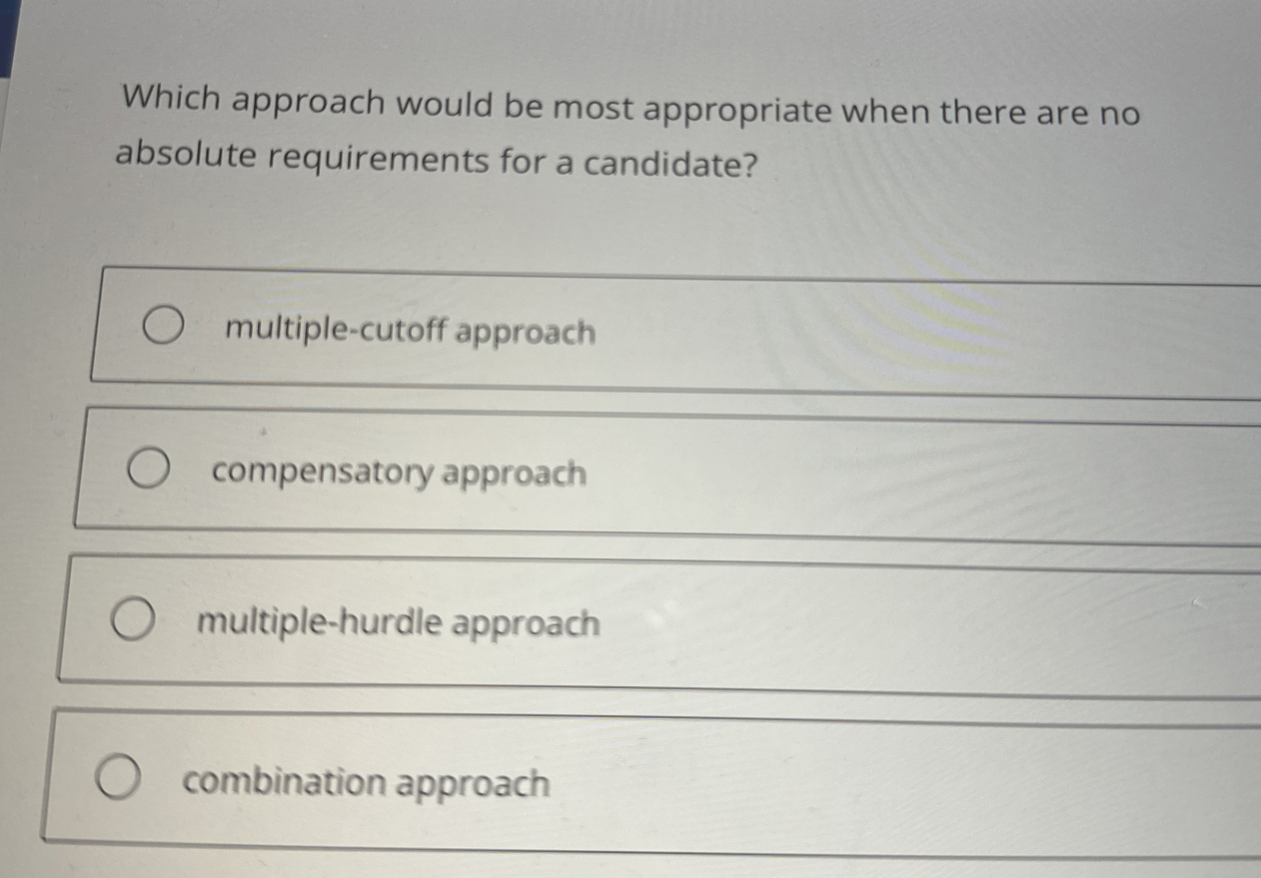 Solved Which approach would be most appropriate when there | Chegg.com