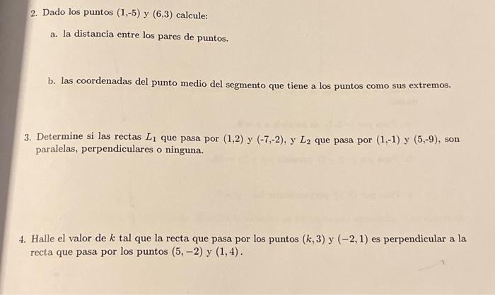 2. Dado los puntos \( (1,-5) \) y \( (6,3) \) calcule: a. la distancia entre los pares de puntos. b. las coordenadas del punt