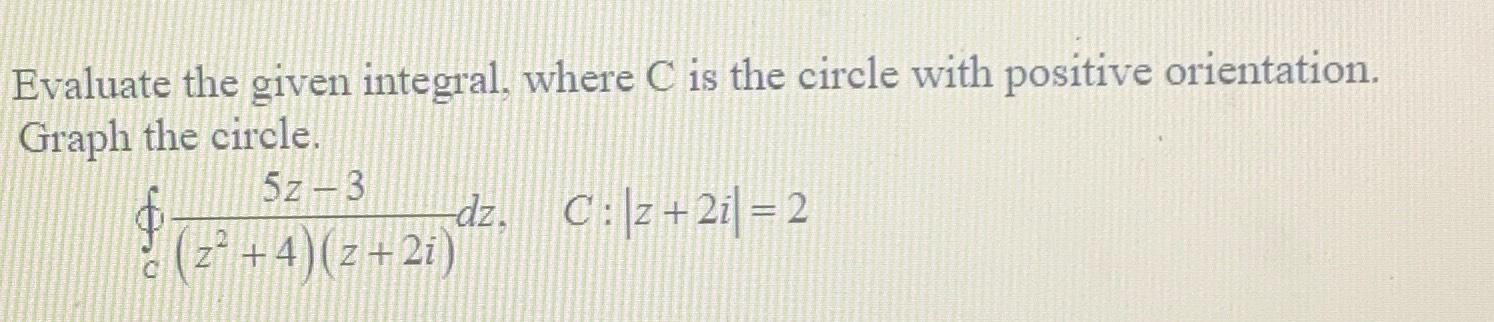 Solved Evaluate the given integral, where C ﻿is the circle | Chegg.com