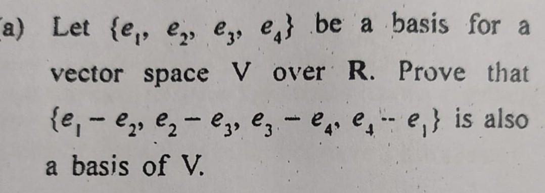 Solved Let {e1,e2,e3,e4} be a basis for a vector space V | Chegg.com