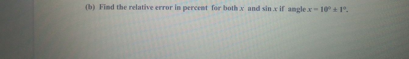 Solved (b) ﻿Find the relative error in percent for both x | Chegg.com