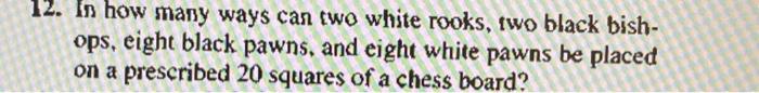 Solved 12. In how many ways can two white rooks, two black | Chegg.com